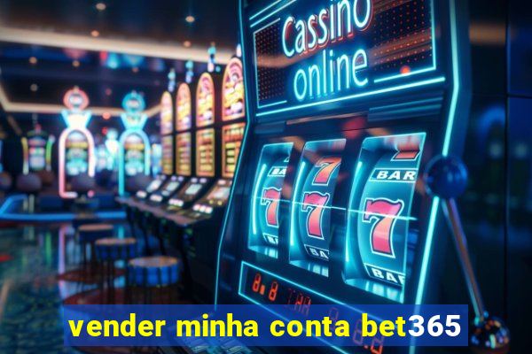 vender minha conta bet365